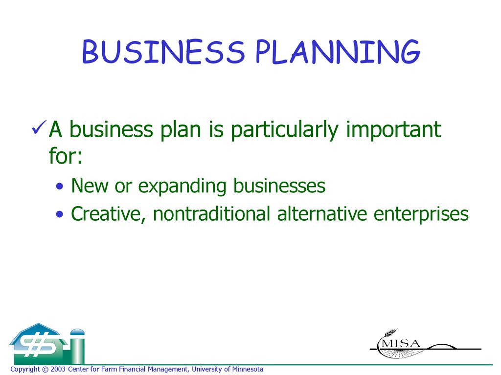 BUSINESS PLANNING A business plan is particularly important for: